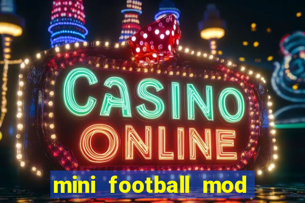 mini football mod apk (unlimited money and gems)